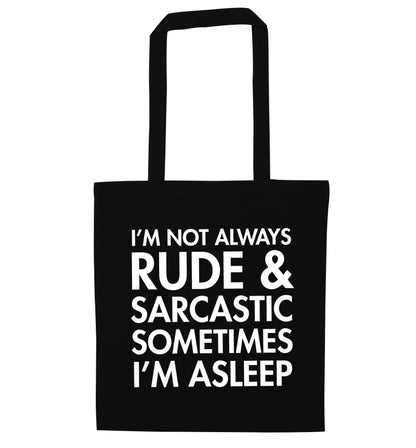 I'm not rude and sarcastic sometimes I'm asleep black tote bag