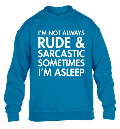 I'm not rude and sarcastic sometimes I'm asleep children's blue sweater 12-14 Years