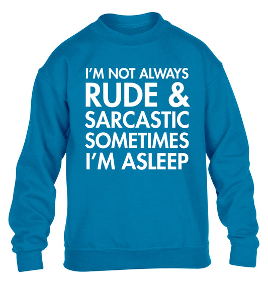 I'm not rude and sarcastic sometimes I'm asleep children's blue sweater 12-14 Years