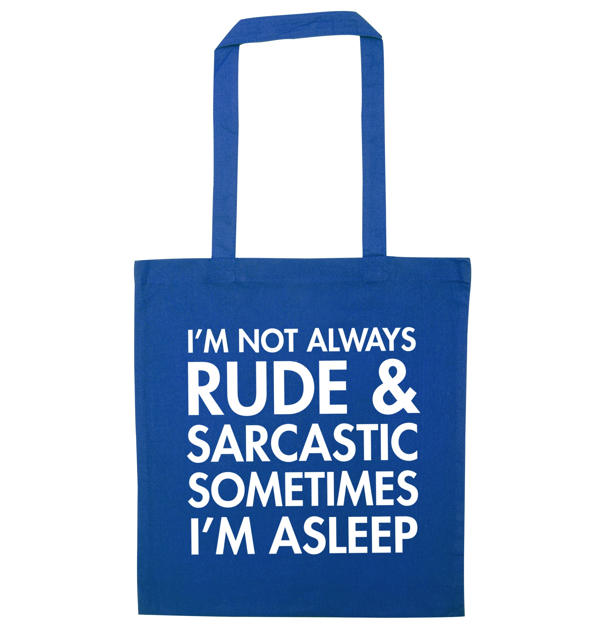 I'm not rude and sarcastic sometimes I'm asleep blue tote bag