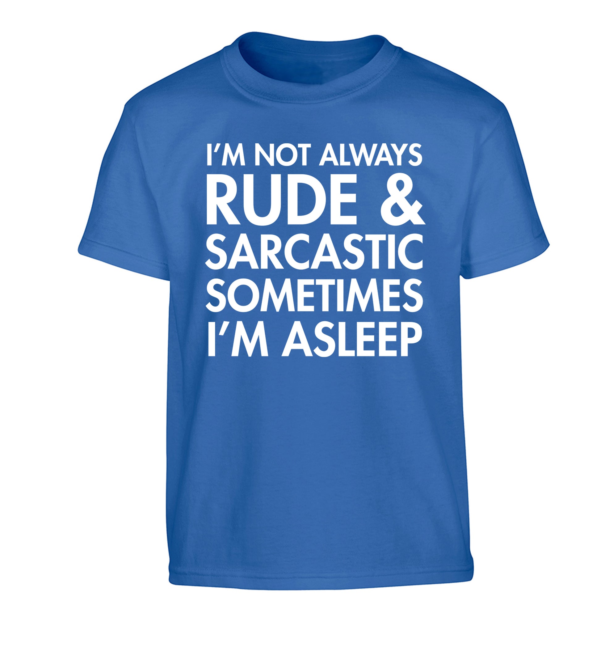 I'm not rude and sarcastic sometimes I'm asleep Children's blue Tshirt 12-14 Years