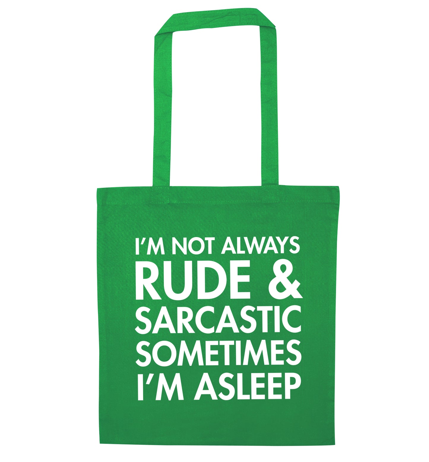 I'm not rude and sarcastic sometimes I'm asleep green tote bag