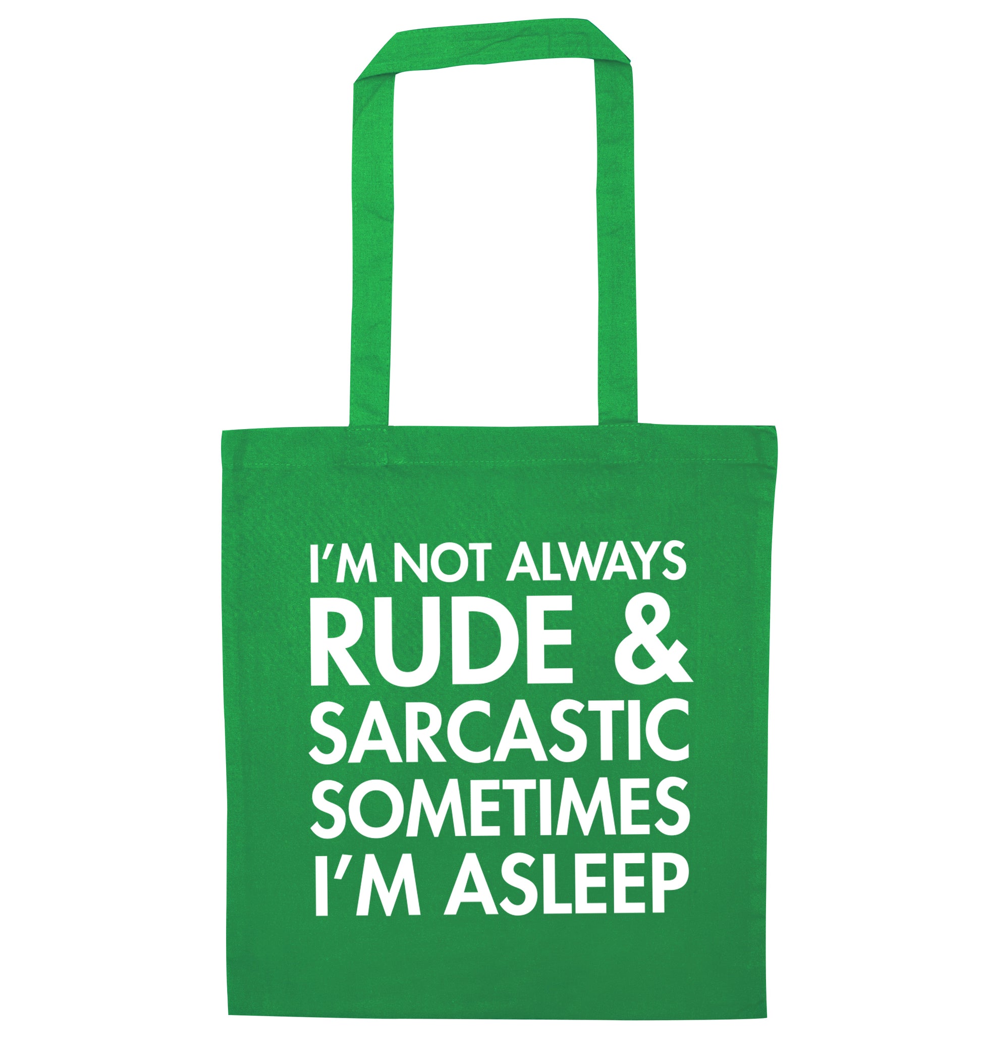 I'm not rude and sarcastic sometimes I'm asleep green tote bag