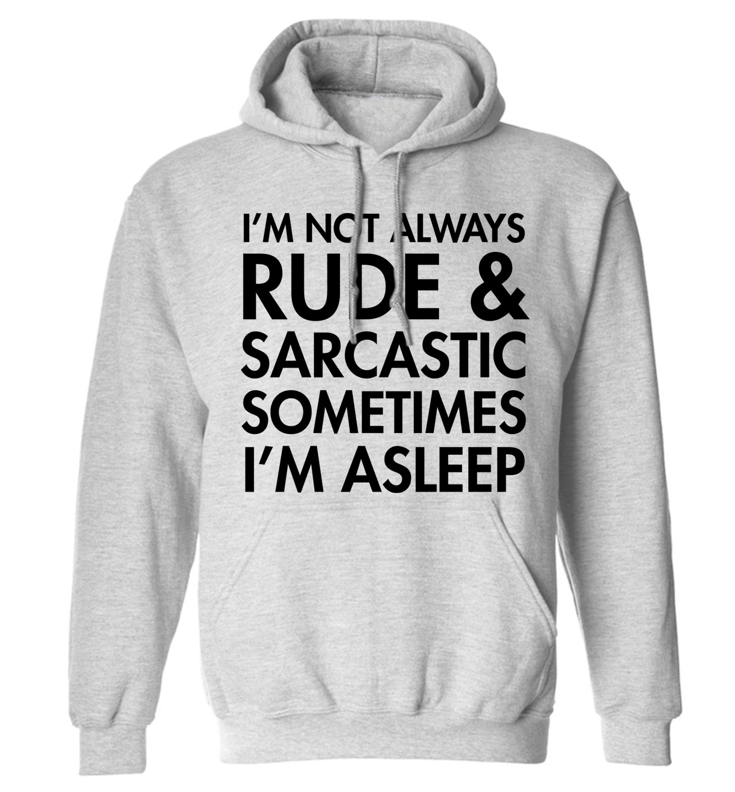 I'm not rude and sarcastic sometimes I'm asleep adults unisex grey hoodie 2XL