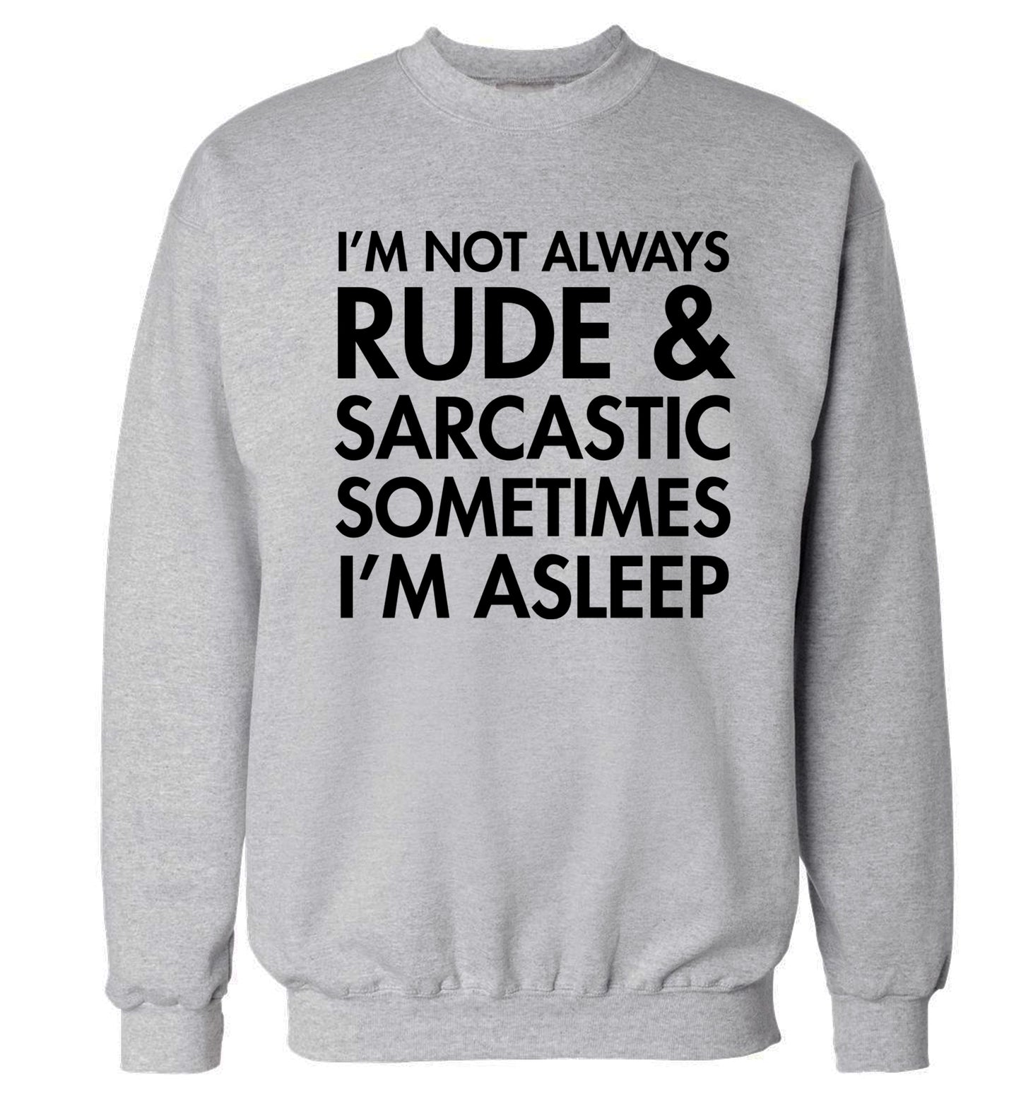 I'm not rude and sarcastic sometimes I'm asleep Adult's unisex grey Sweater 2XL