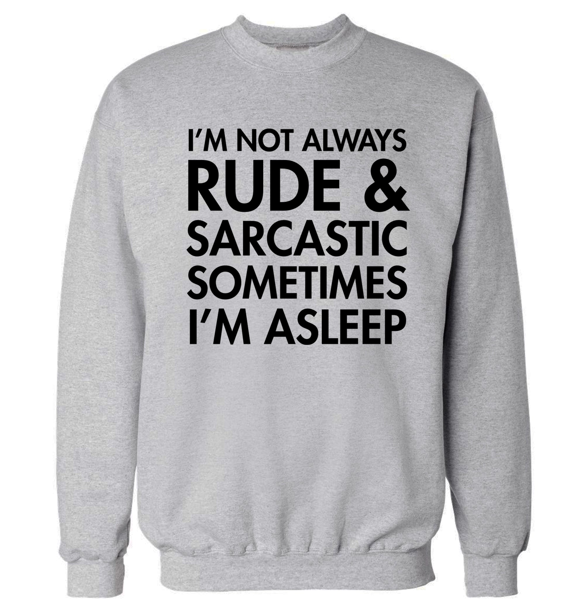 I'm not rude and sarcastic sometimes I'm asleep Adult's unisex grey Sweater 2XL