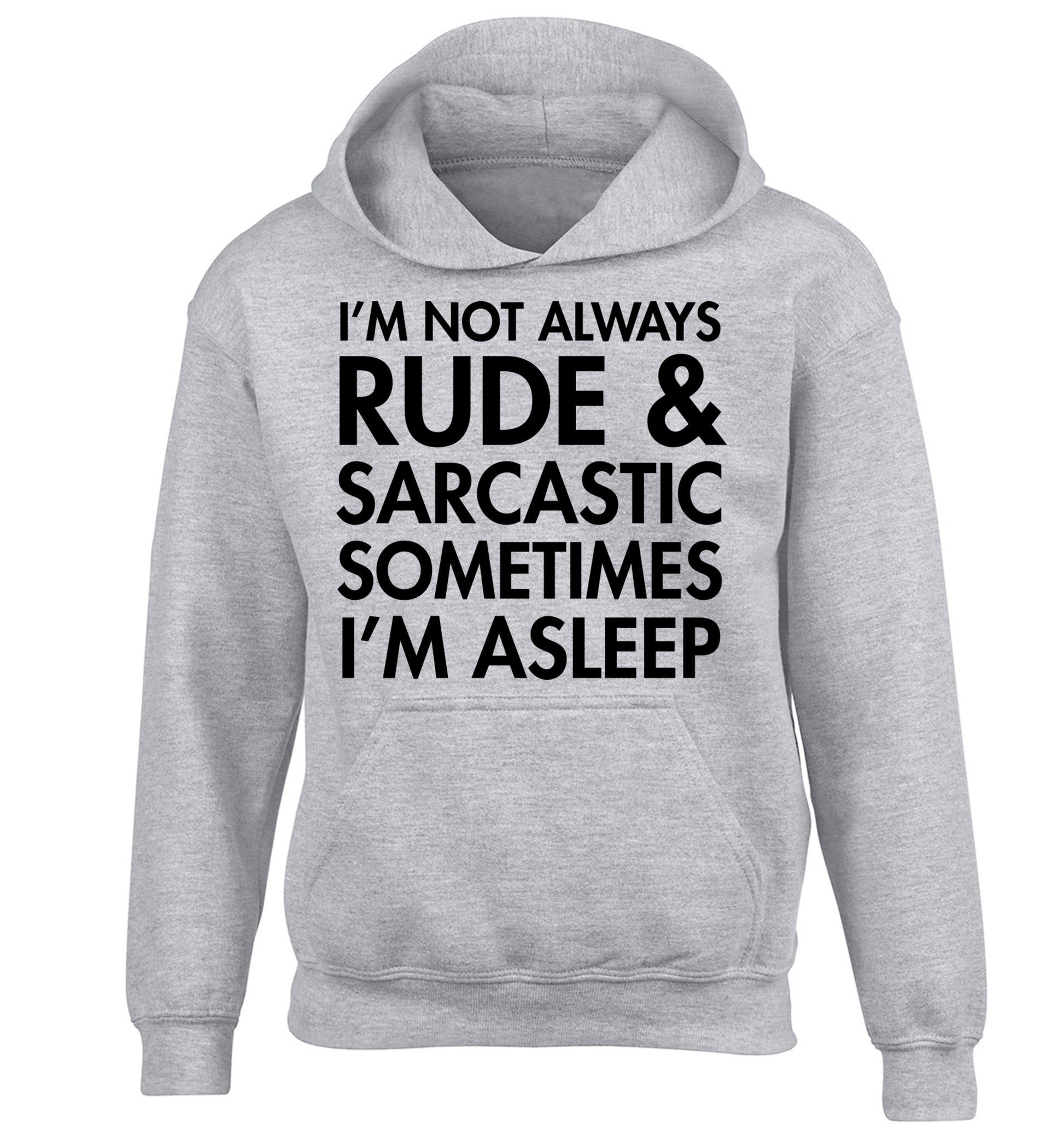 I'm not rude and sarcastic sometimes I'm asleep children's grey hoodie 12-14 Years