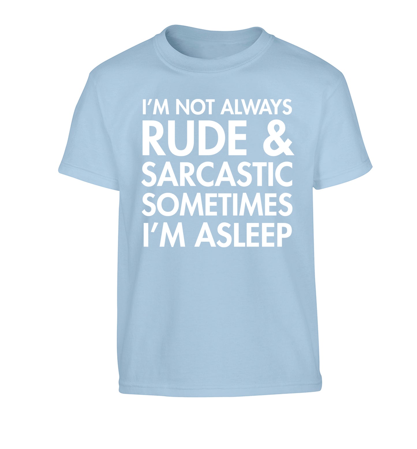 I'm not rude and sarcastic sometimes I'm asleep Children's light blue Tshirt 12-14 Years