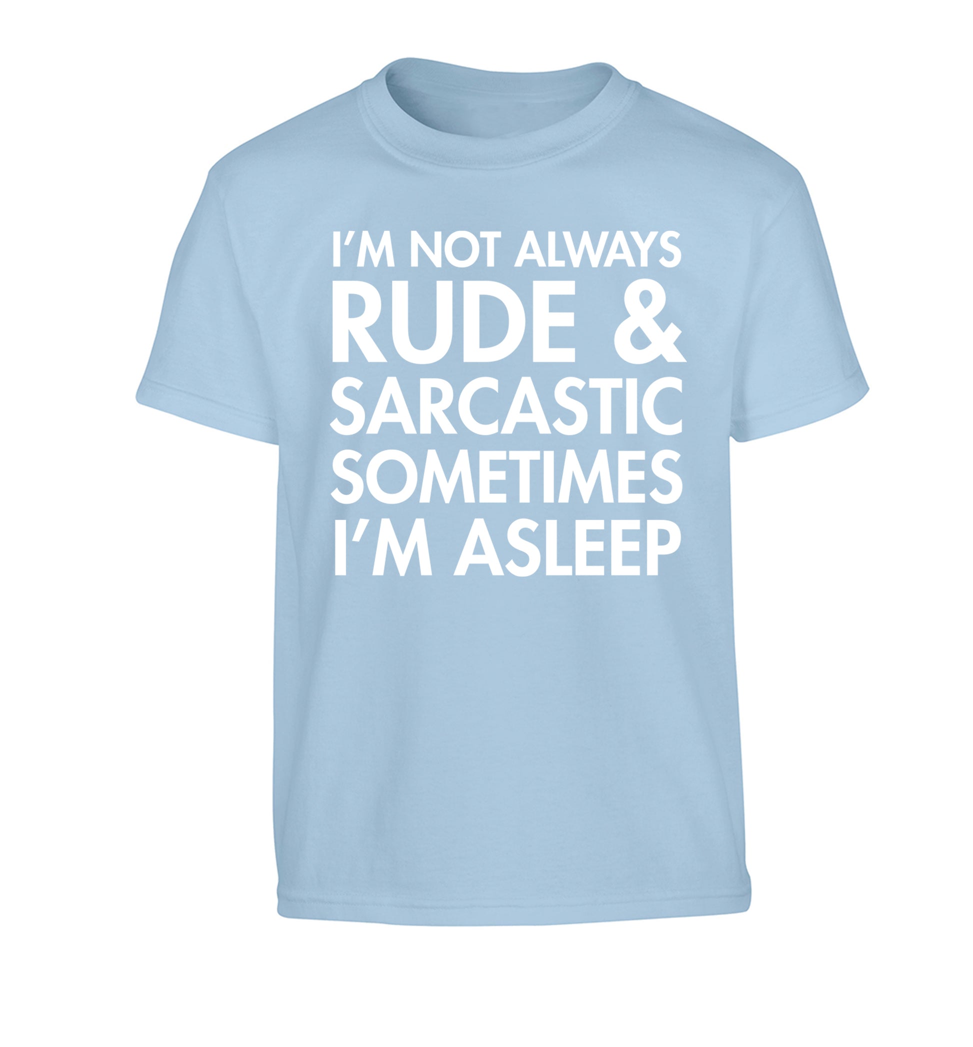 I'm not rude and sarcastic sometimes I'm asleep Children's light blue Tshirt 12-14 Years