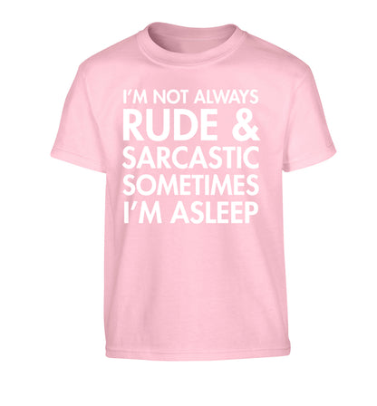 I'm not rude and sarcastic sometimes I'm asleep Children's light pink Tshirt 12-14 Years