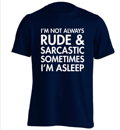 I'm not rude and sarcastic sometimes I'm asleep adults unisex navy Tshirt 2XL