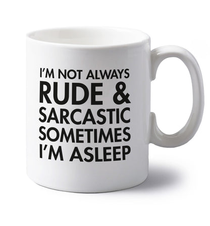 I'm not rude and sarcastic sometimes I'm asleep left handed white ceramic mug 