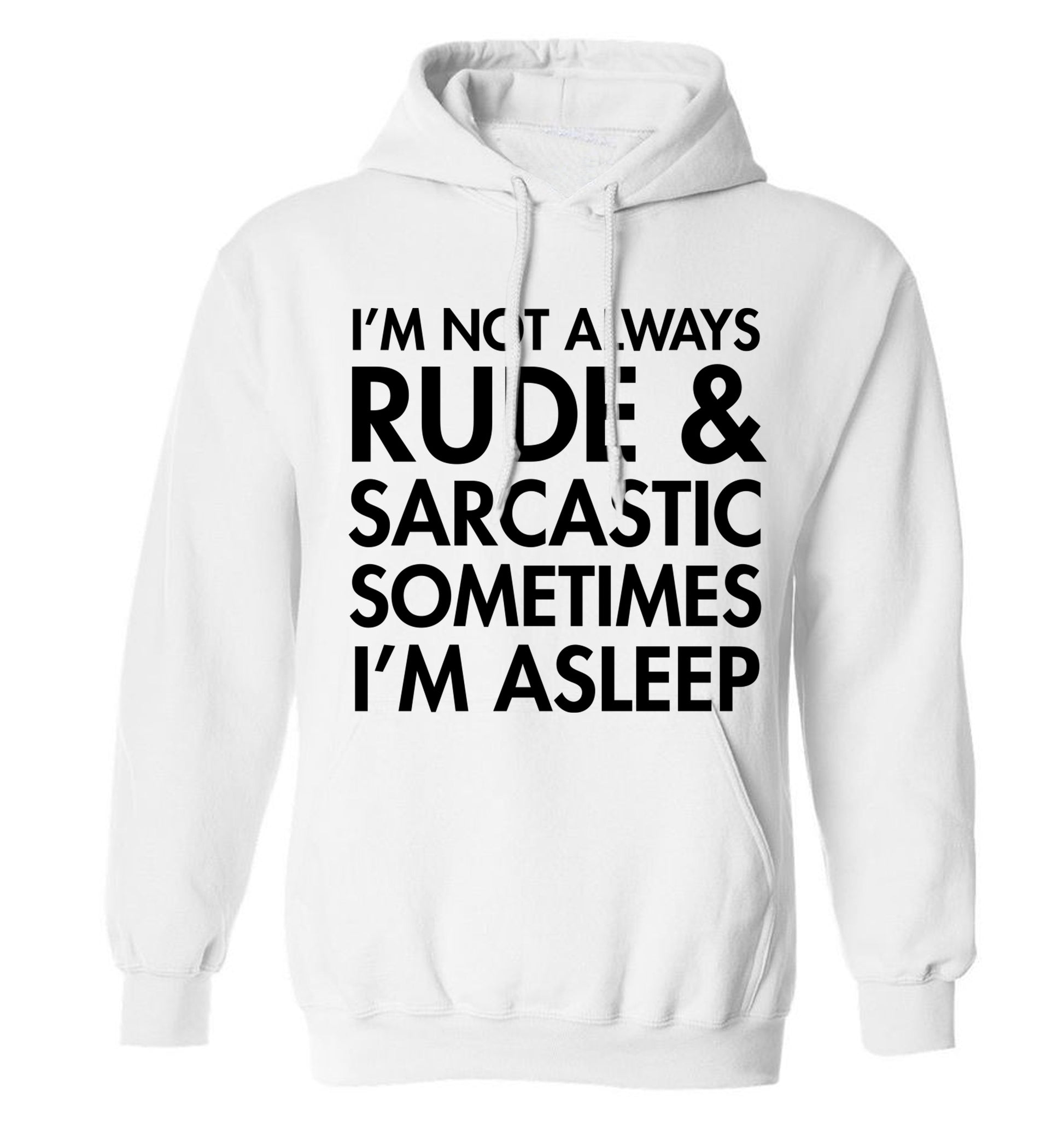 I'm not rude and sarcastic sometimes I'm asleep adults unisex white hoodie 2XL