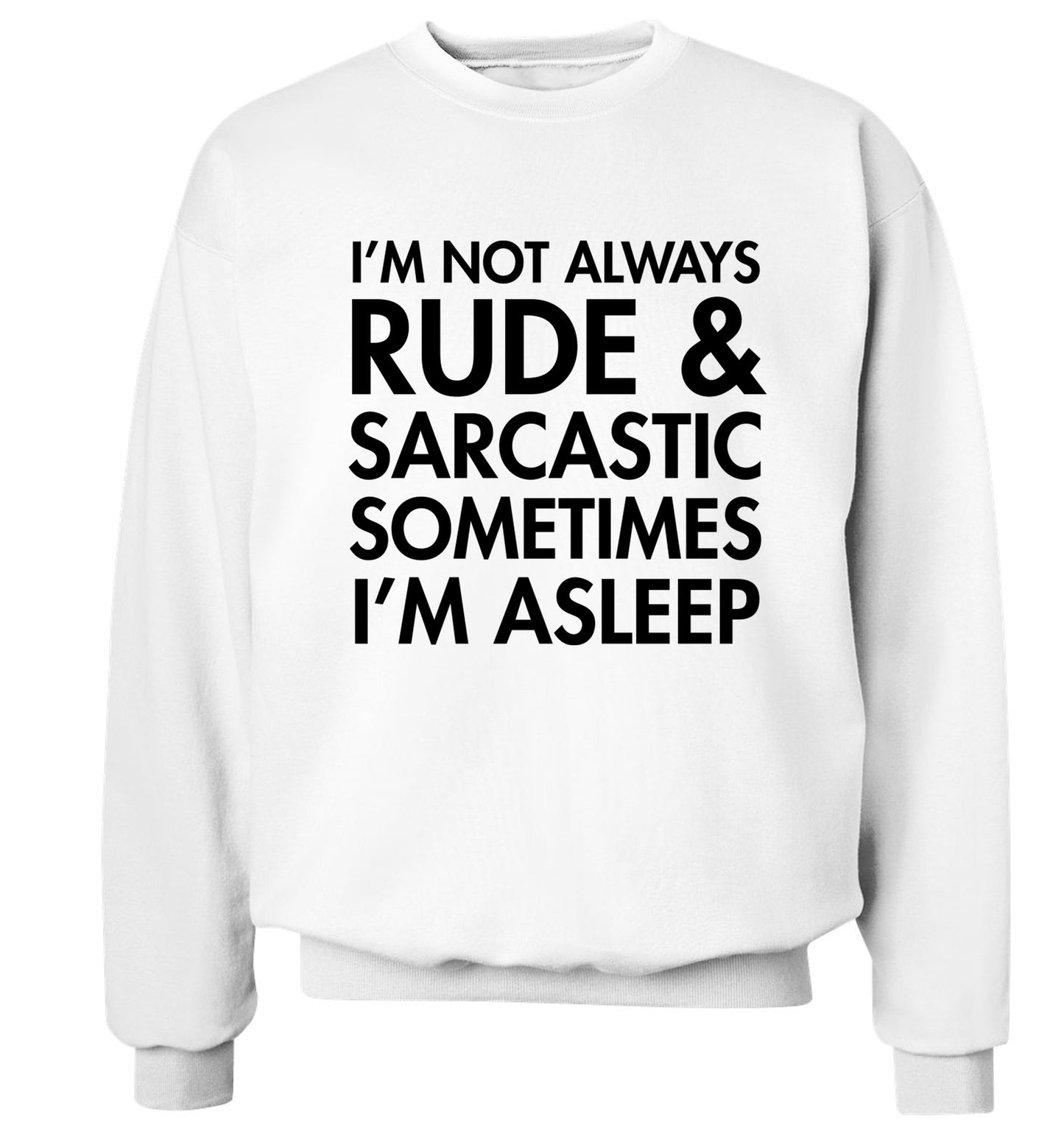 I'm not rude and sarcastic sometimes I'm asleep Adult's unisex white Sweater 2XL