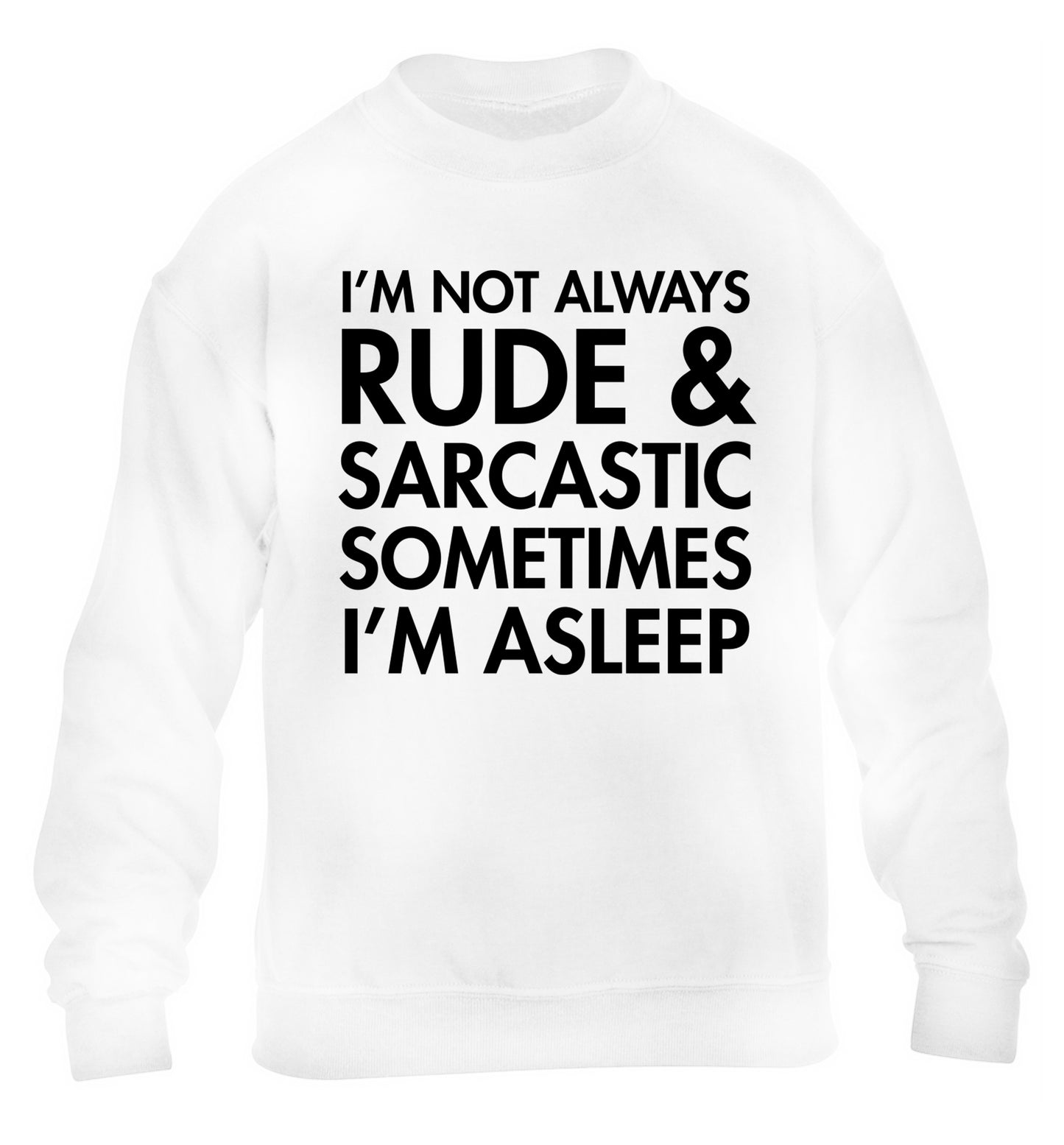 I'm not rude and sarcastic sometimes I'm asleep children's white sweater 12-14 Years