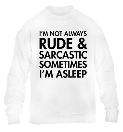 I'm not rude and sarcastic sometimes I'm asleep children's white sweater 12-14 Years