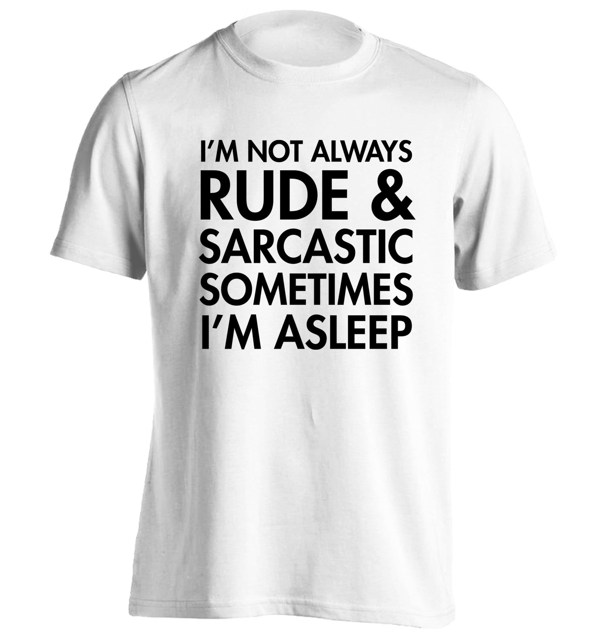 I'm not rude and sarcastic sometimes I'm asleep adults unisex white Tshirt 2XL