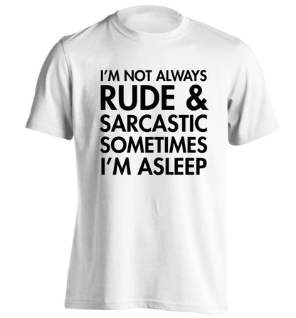 I'm not rude and sarcastic sometimes I'm asleep adults unisex white Tshirt 2XL