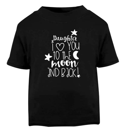 Daughter I love you to the moon and back Black Baby Toddler Tshirt 2 years