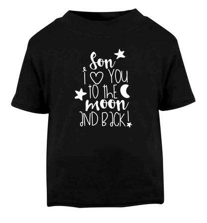 Son I love you to the moon and back Black Baby Toddler Tshirt 2 years