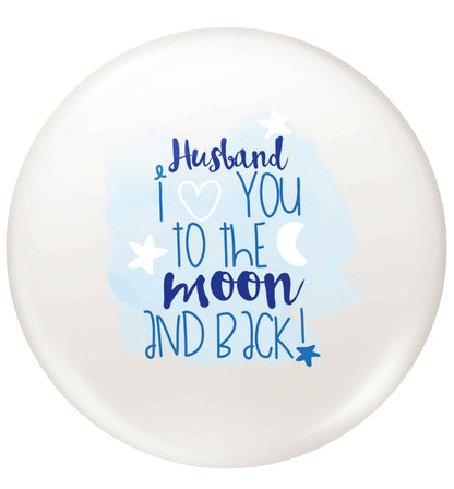 Husband I love you to the moon and back small 25mm Pin badge