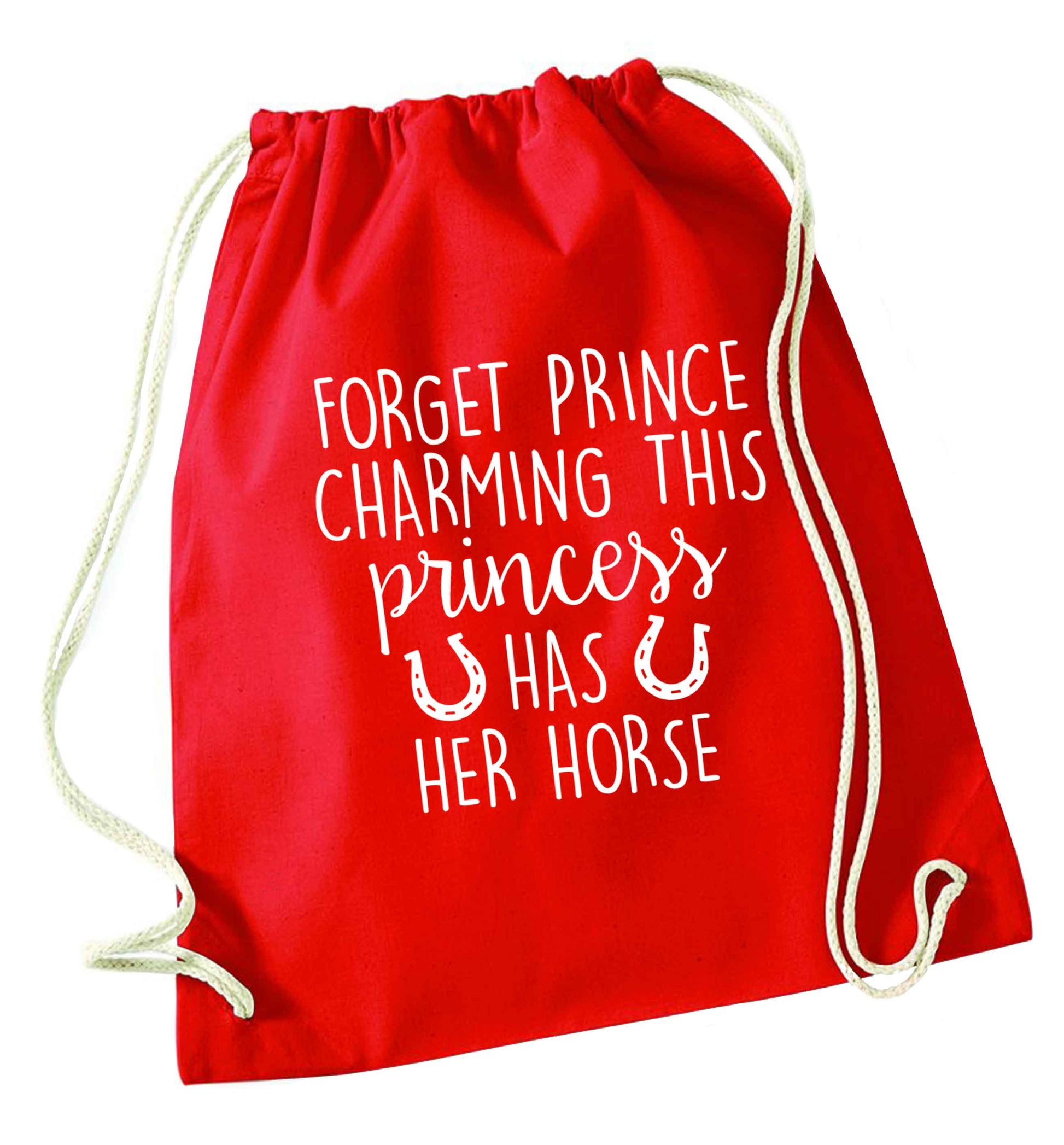 Forget prince charming this princess has her horse red drawstring bag 