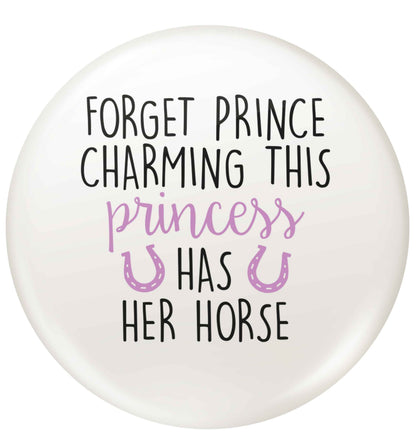 Forget prince charming this princess has her horse small 25mm Pin badge