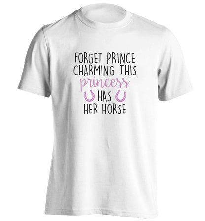 Forget prince charming this princess has her horse adults unisex white Tshirt 2XL