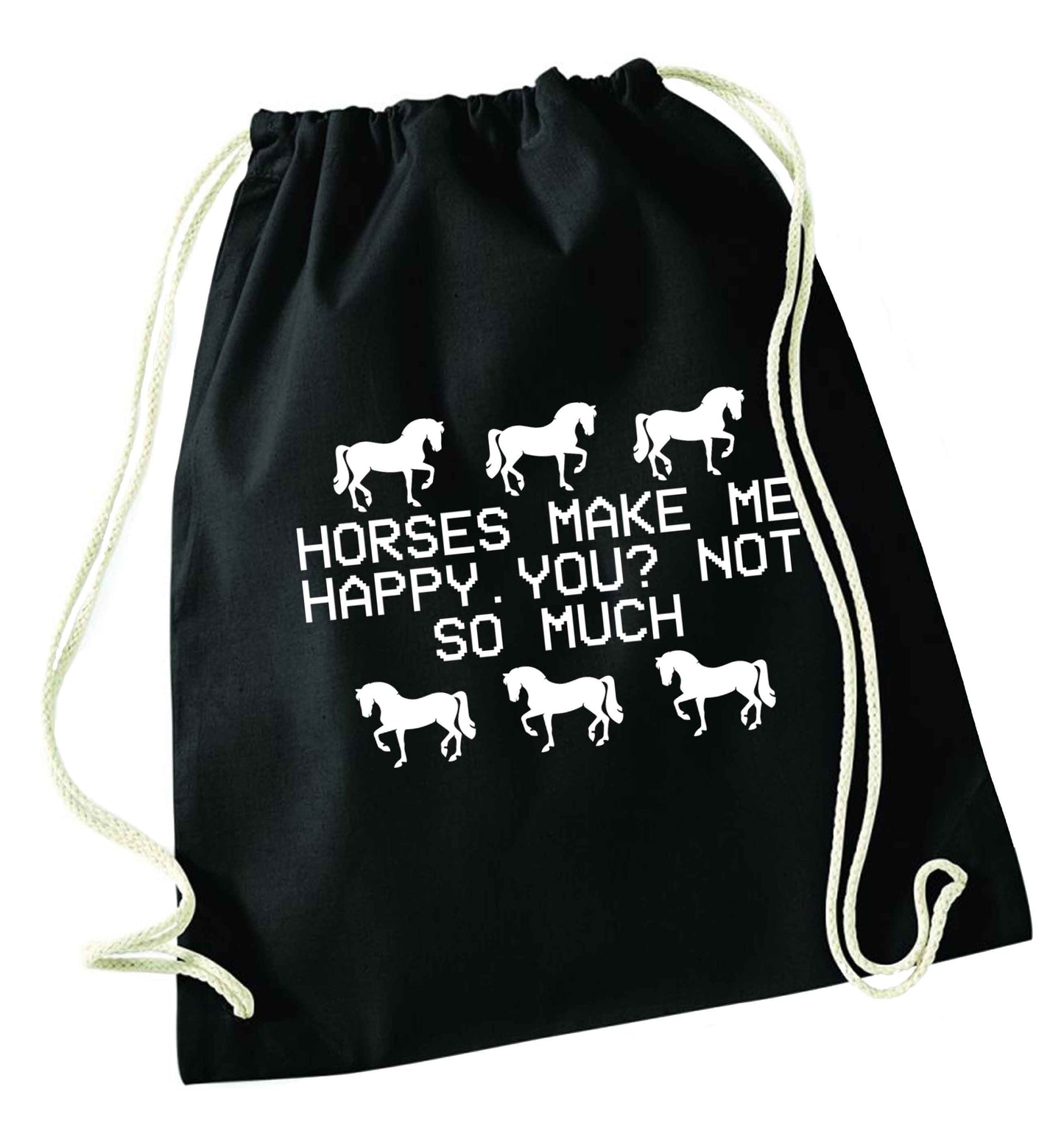 Horses make me happy, you not so much black drawstring bag