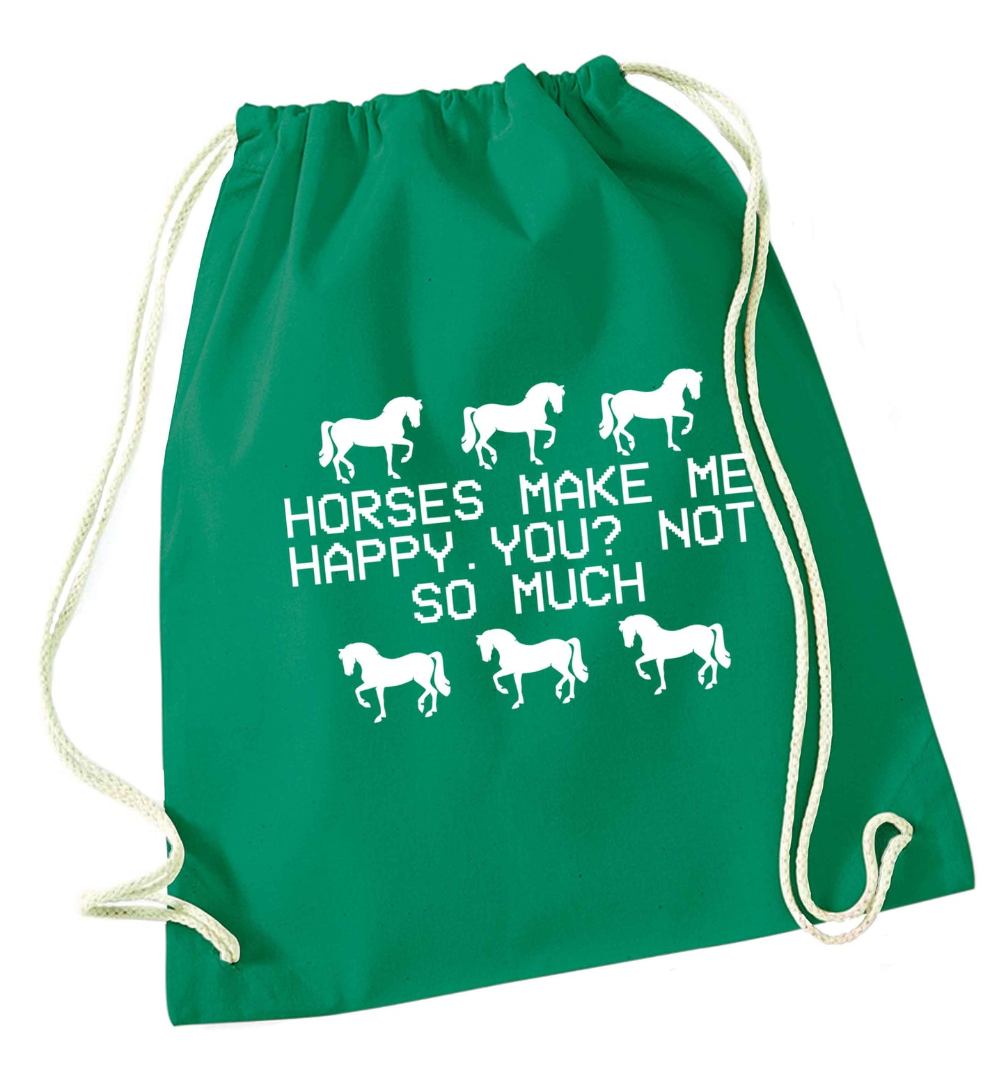 Horses make me happy, you not so much green drawstring bag