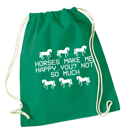 Horses make me happy, you not so much green drawstring bag