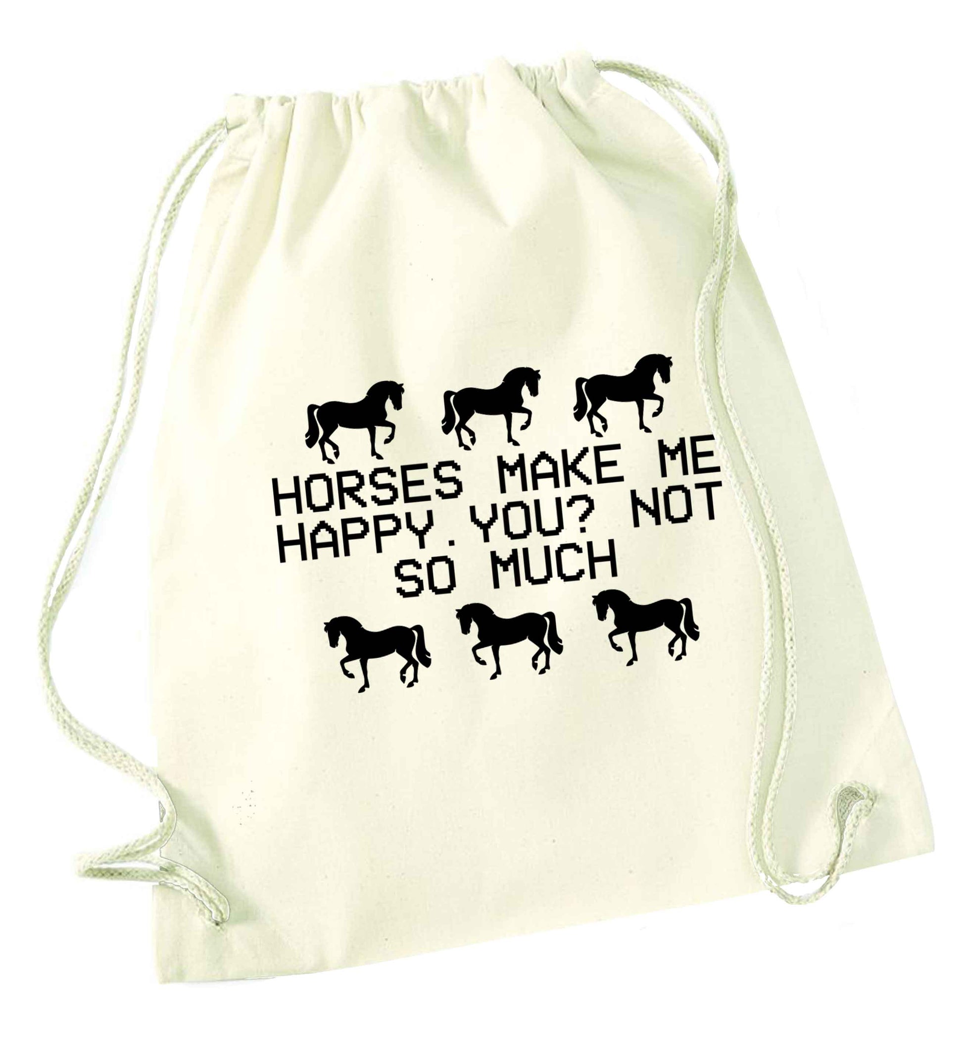 Horses make me happy, you not so much natural drawstring bag