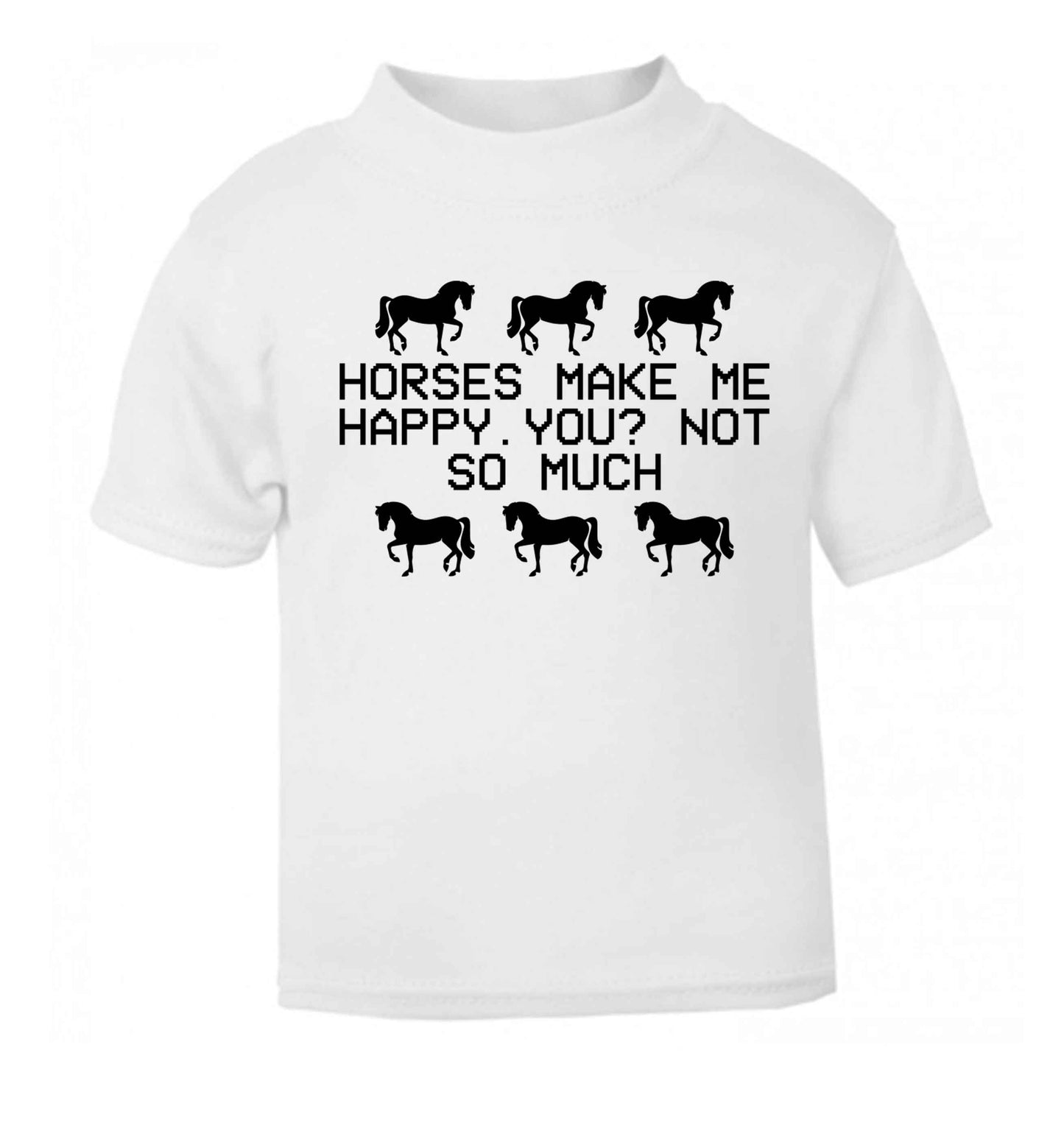 Horses make me happy, you not so much white baby toddler Tshirt 2 Years