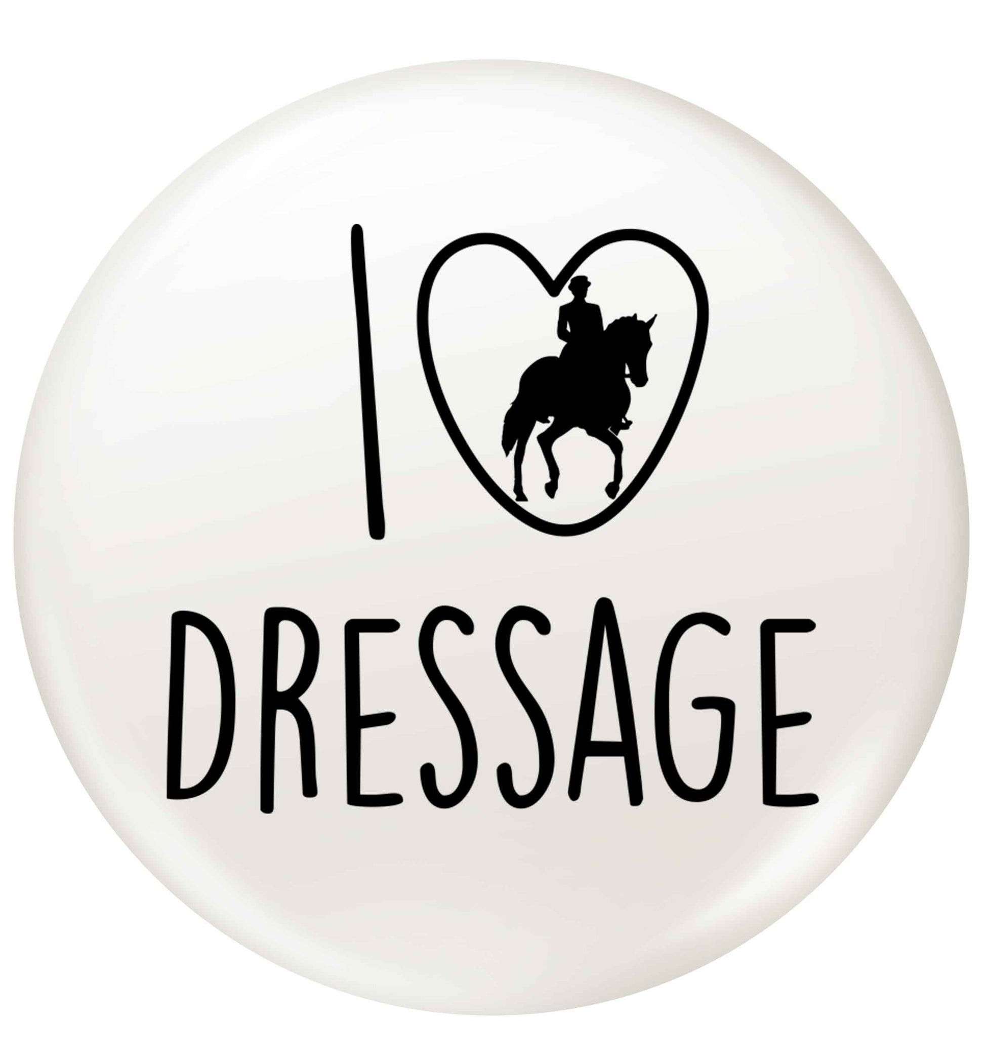 I love dressage small 25mm Pin badge