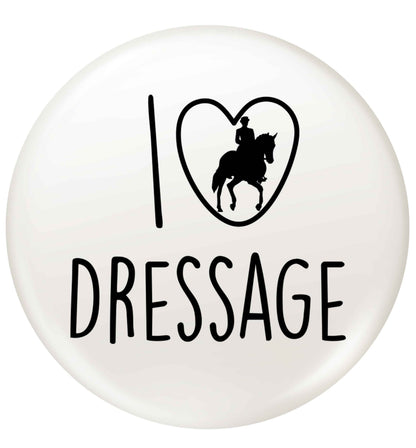 I love dressage small 25mm Pin badge
