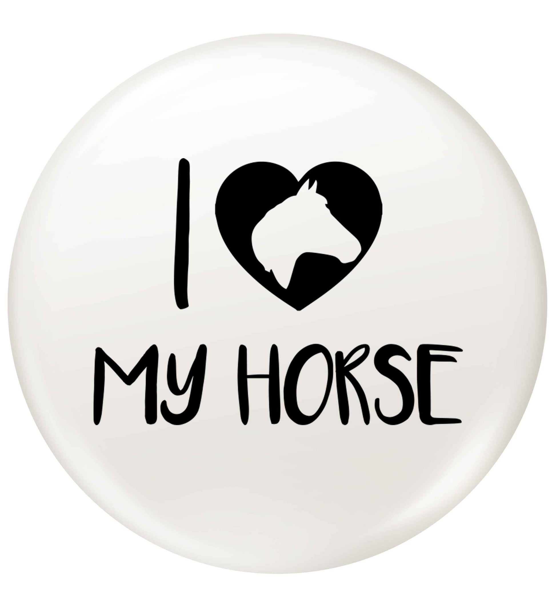 I love my horse small 25mm Pin badge