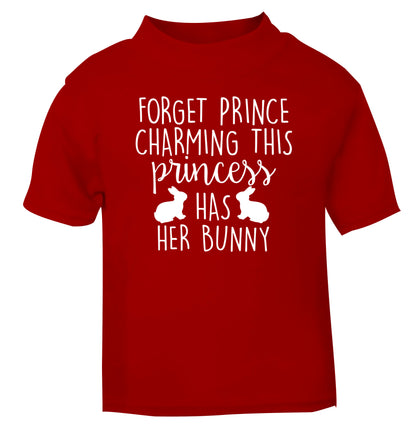 Forget prince charming this princess has her bunny red Baby Toddler Tshirt 2 Years