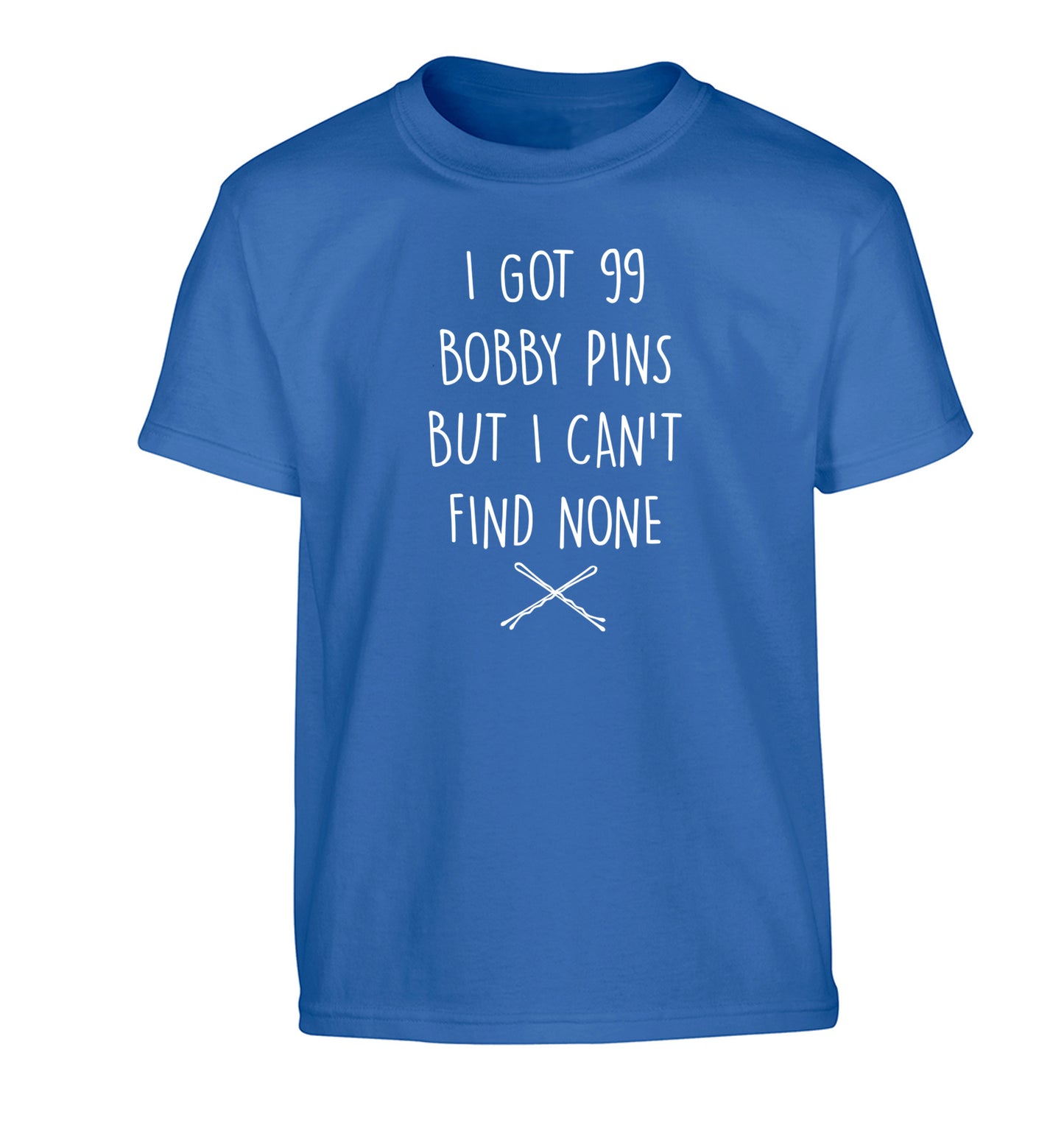 I got 99 bobby pins but I can't find none Children's blue Tshirt 12-14 Years