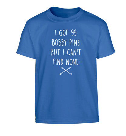 I got 99 bobby pins but I can't find none Children's blue Tshirt 12-14 Years