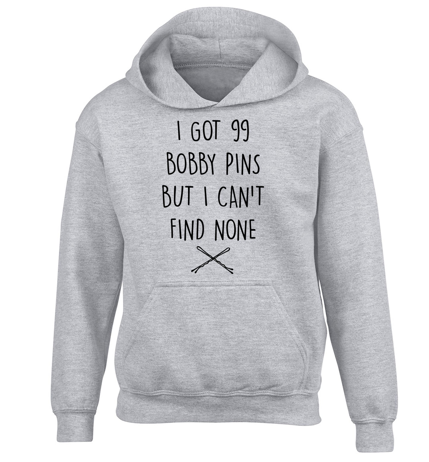 I got 99 bobby pins but I can't find none children's grey hoodie 12-14 Years