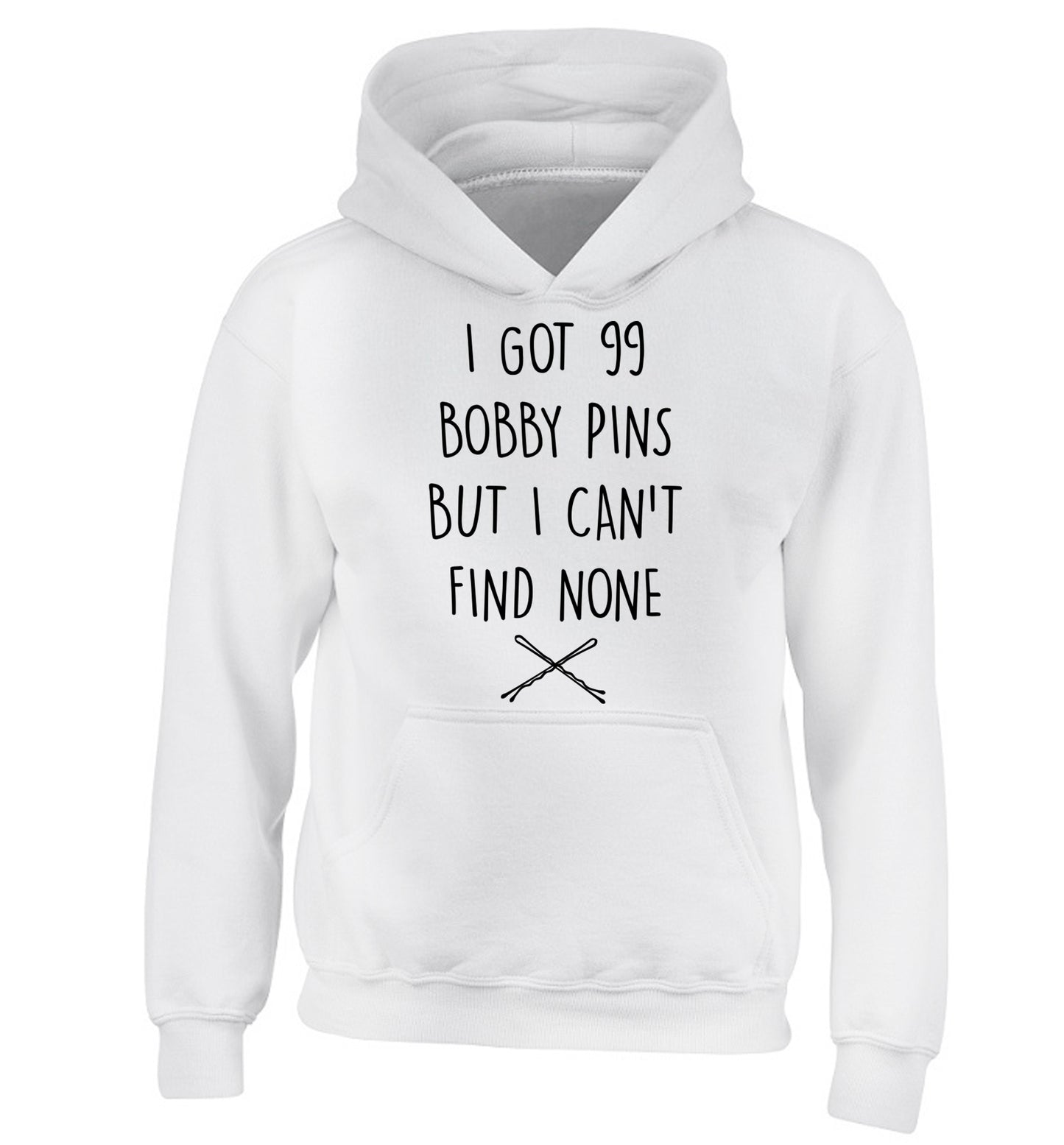 I got 99 bobby pins but I can't find none children's white hoodie 12-14 Years