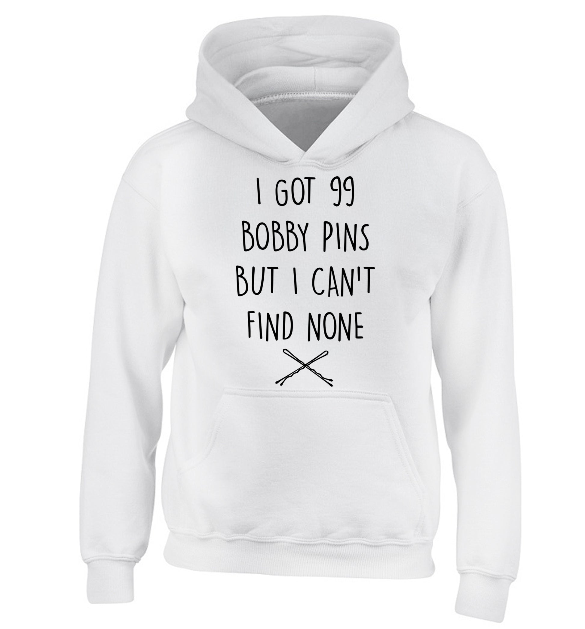 I got 99 bobby pins but I can't find none children's white hoodie 12-14 Years