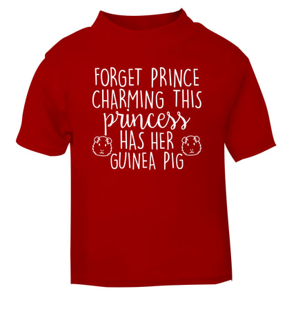 Forget prince charming, I have my guinea pig red Baby Toddler Tshirt 2 Years