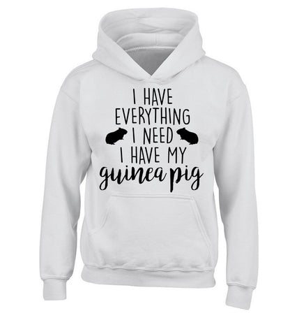 I have everything I need, I have my guinea pig children's white hoodie 12-14 Years