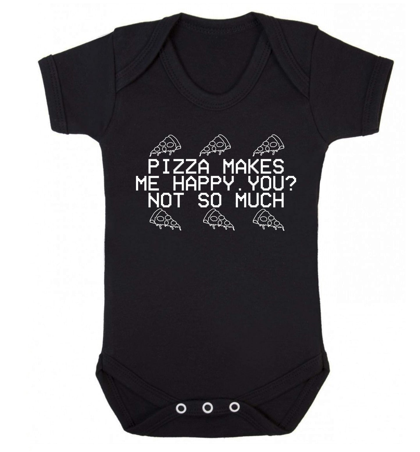 Pizza makes me happy, You? Not so much Baby Vest black 18-24 months