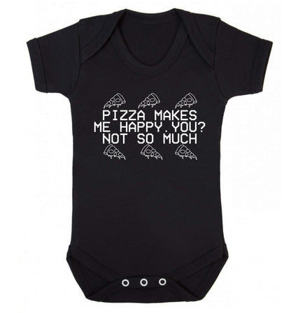 Pizza makes me happy, You? Not so much Baby Vest black 18-24 months