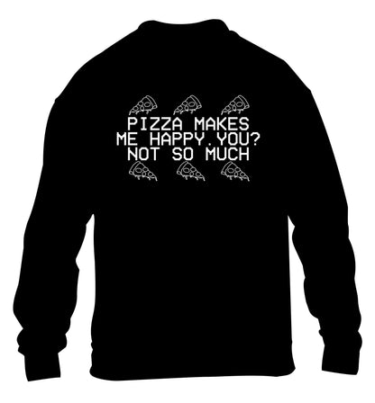 Pizza makes me happy, You? Not so much children's black  sweater 12-14 Years