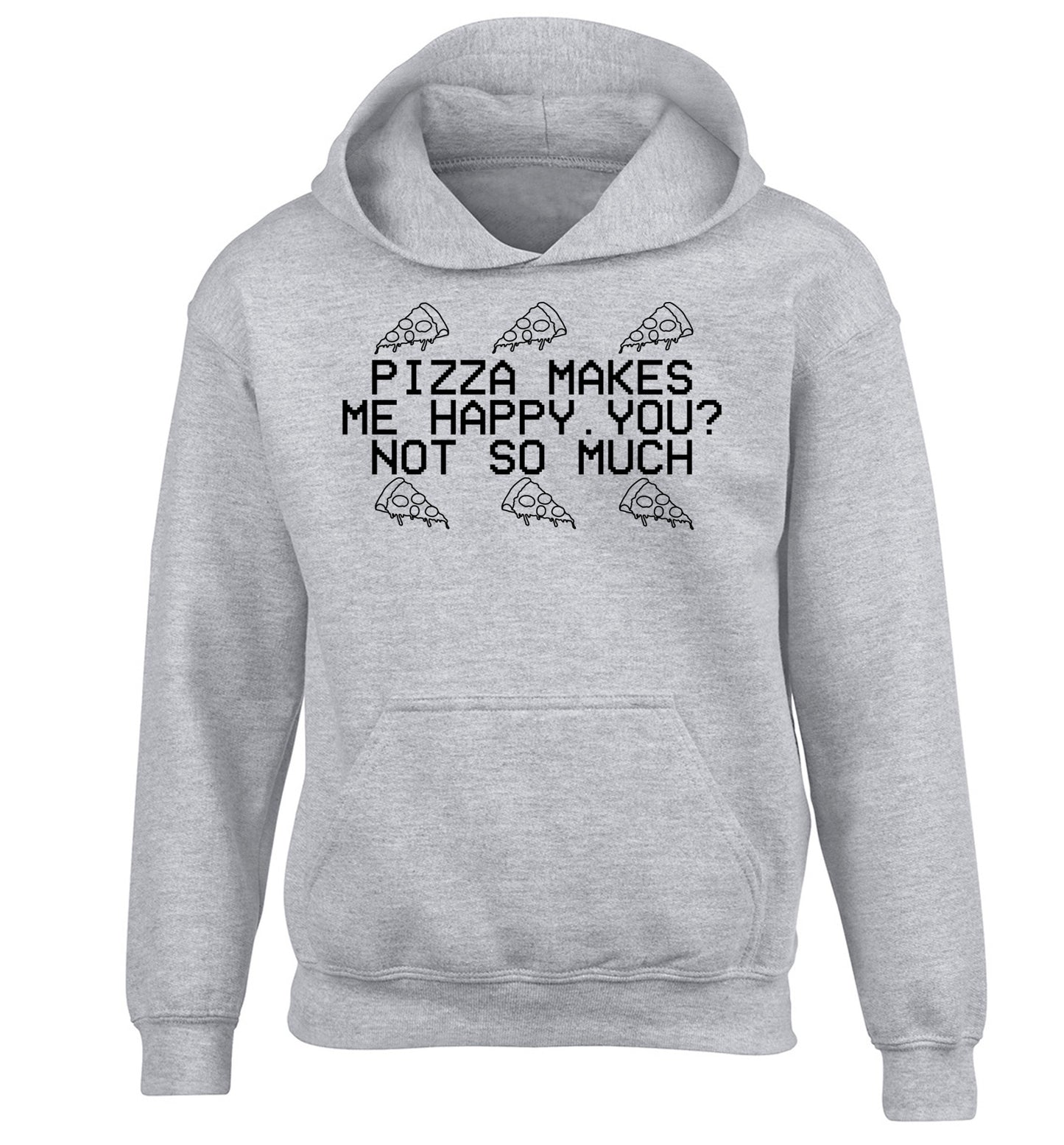 Pizza makes me happy, You? Not so much children's grey hoodie 12-14 Years