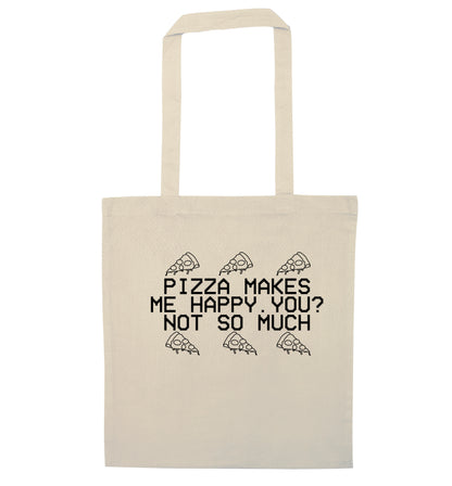 Pizza makes me happy, You? Not so much natural tote bag