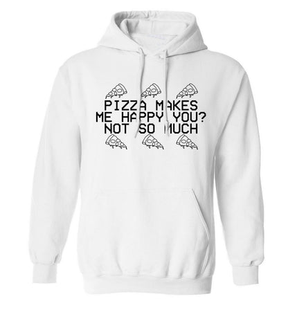 Pizza makes me happy, You? Not so much adults unisex white hoodie 2XL